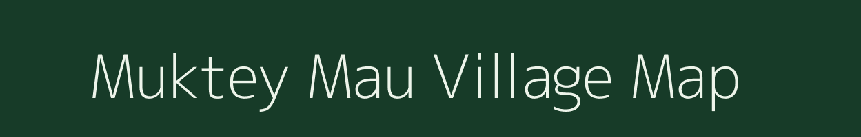 Muktey Mau village map in Uttar Pradesh