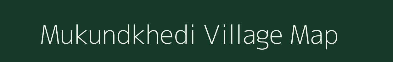 Mukundkhedi village map in Madhya Pradesh