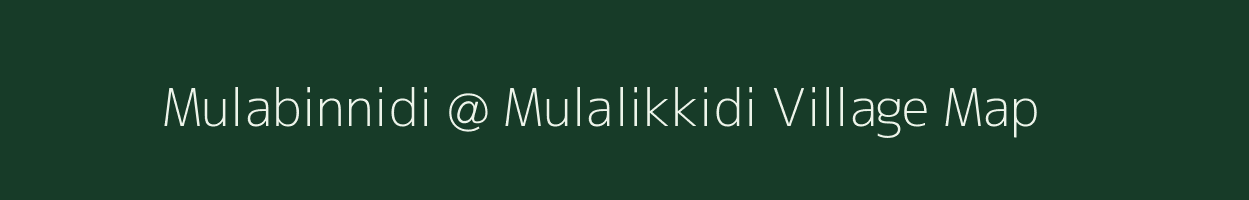 Mulabinnidi @ Mulalikkidi village map in Andhra Pradesh