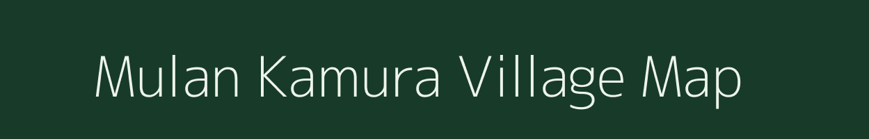 Mulan Kamura village map in Assam