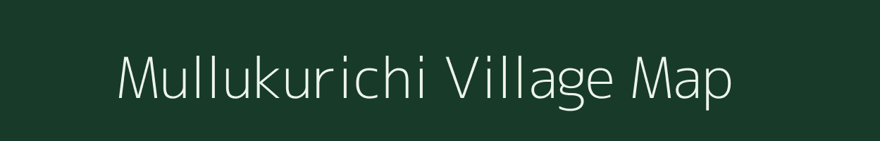 Mullukurichi village map in Tamil Nadu