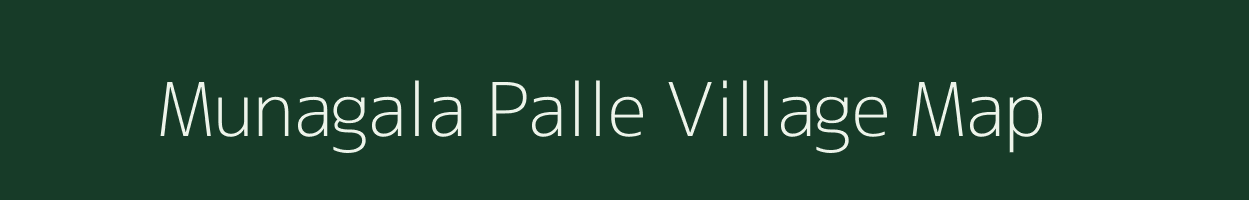 Munagala Palle village map in Andhra Pradesh