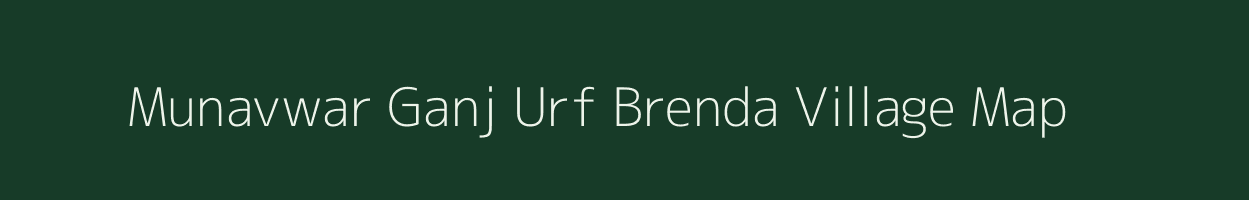 Munavwar Ganj Urf Brenda village map in Uttar Pradesh