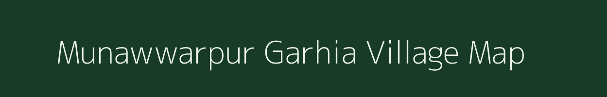 Munawwarpur Garhia village map in Uttar Pradesh