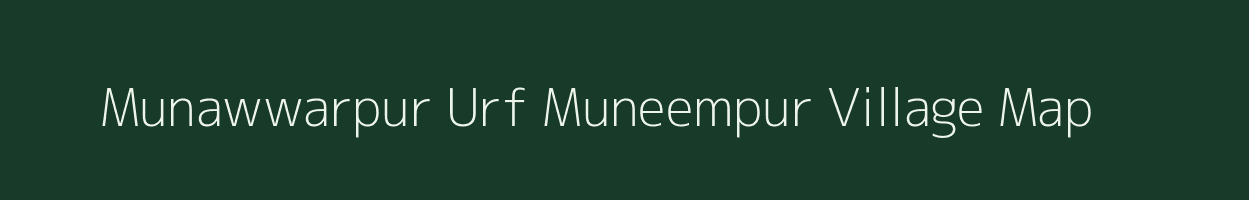 Munawwarpur Urf Muneempur village map in Uttar Pradesh