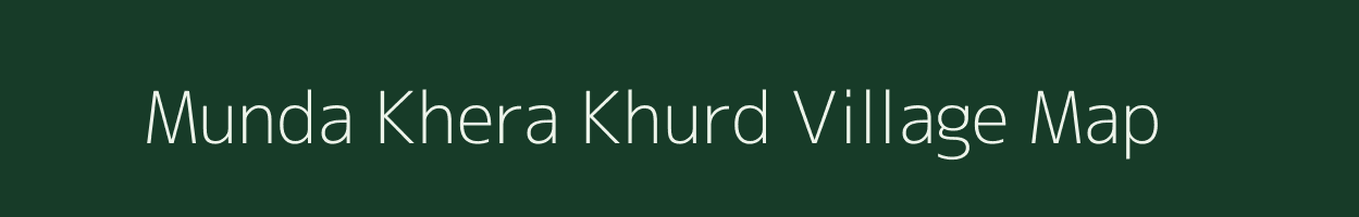 Munda Khera Khurd village map in Uttarakhand