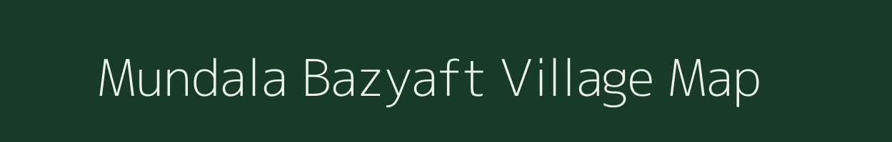 Mundala Bazyaft village map in Madhya Pradesh