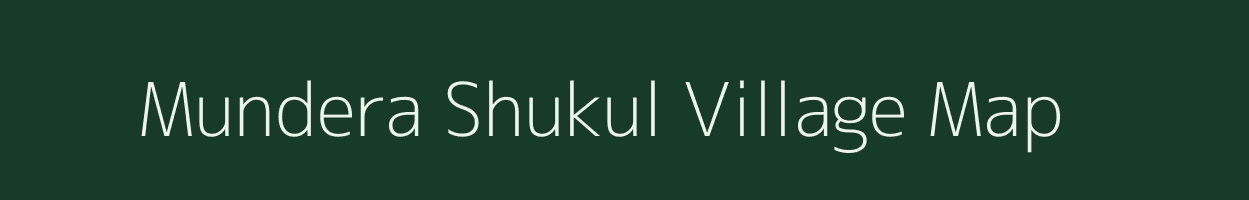 Mundera Shukul village map in Uttar Pradesh