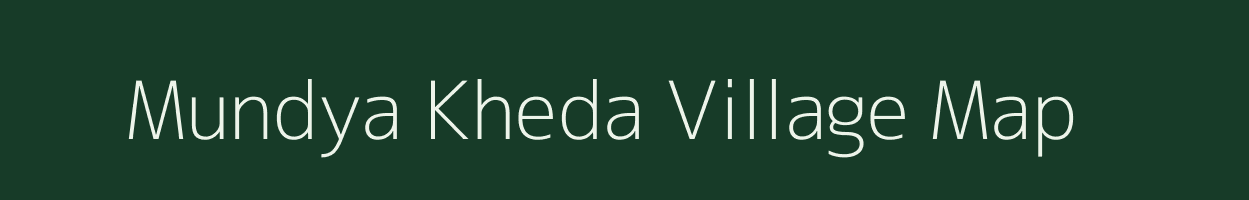 Mundya Kheda village map in Madhya Pradesh