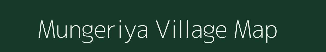 Mungeriya village map in Rajasthan