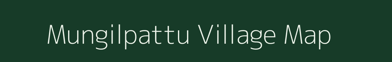 Mungilpattu village map in Tamil Nadu