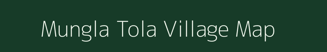 Mungla Tola village map in Chhattisgarh