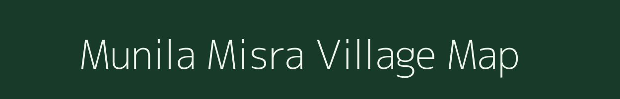Munila Misra village map in Uttar Pradesh