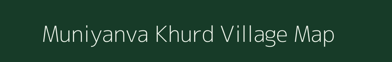 Muniyanva Khurd village map in Uttar Pradesh