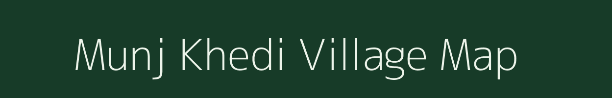 Munj Khedi village map in Madhya Pradesh