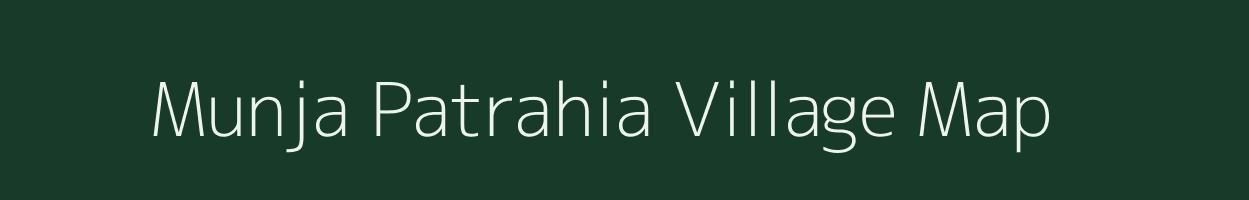 Munja Patrahia village map in Bihar