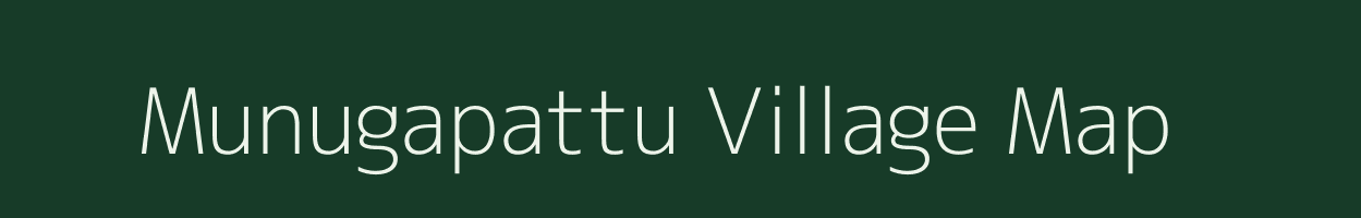 Munugapattu village map in Tamil Nadu