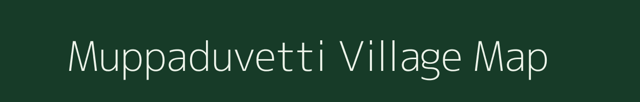 Muppaduvetti village map in Tamil Nadu