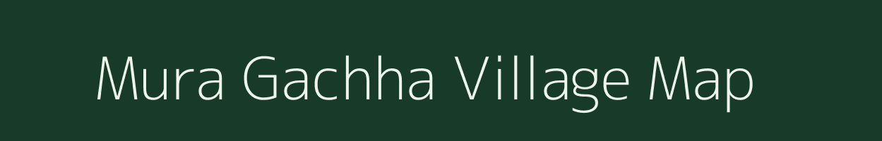 Mura Gachha village map in West Bengal