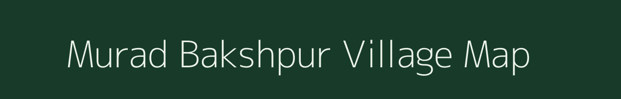 Murad Bakshpur village map in Uttar Pradesh