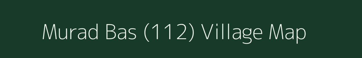 Murad Bas (112) village map in Haryana