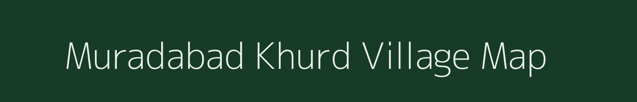Muradabad Khurd village map in Bihar