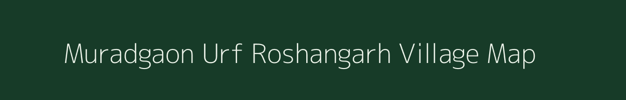Muradgaon Urf Roshangarh village map in Uttar Pradesh
