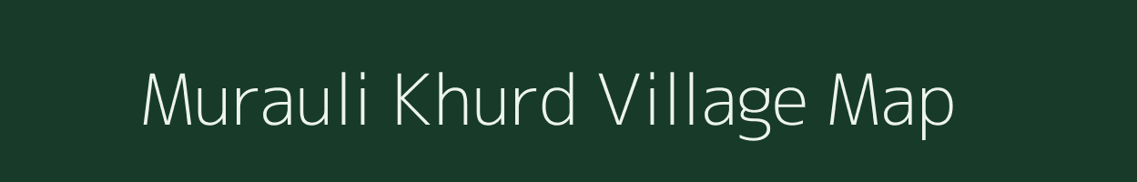 Murauli Khurd village map in Bihar