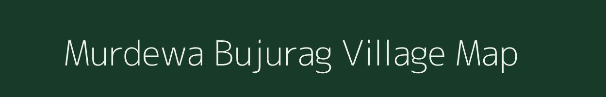 Murdewa Bujurag village map in Uttar Pradesh