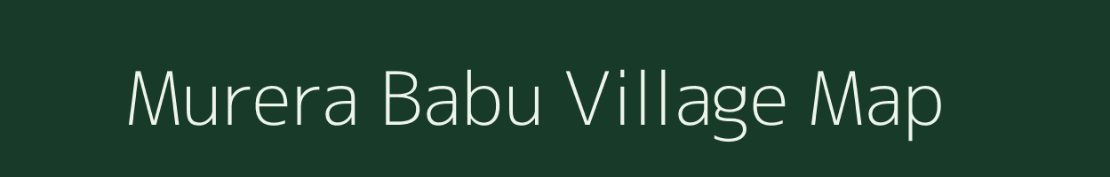 Murera Babu village map in Uttar Pradesh