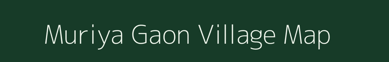 Muriya Gaon village map in Uttarakhand