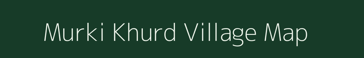 Murki Khurd village map in Uttar Pradesh