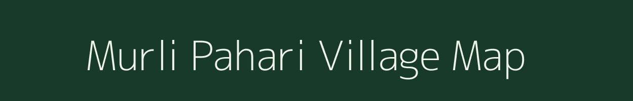 Murli Pahari village map in Bihar