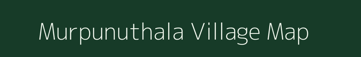 Murpunuthala village map in Andhra Pradesh