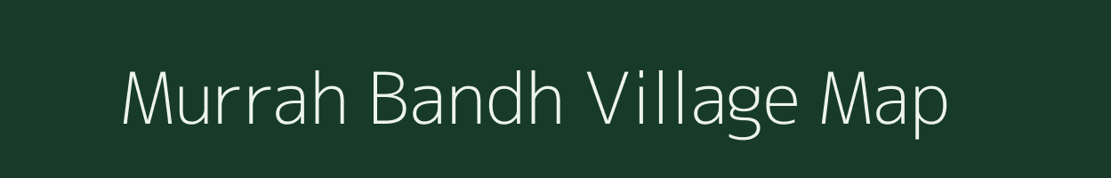 Murrah Bandh village map in Madhya Pradesh