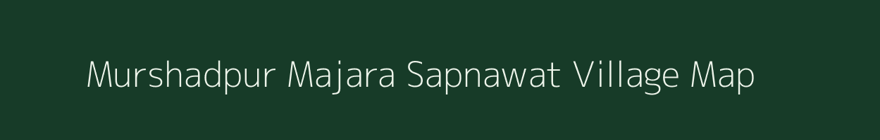 Murshadpur Majara Sapnawat village map in Uttar Pradesh