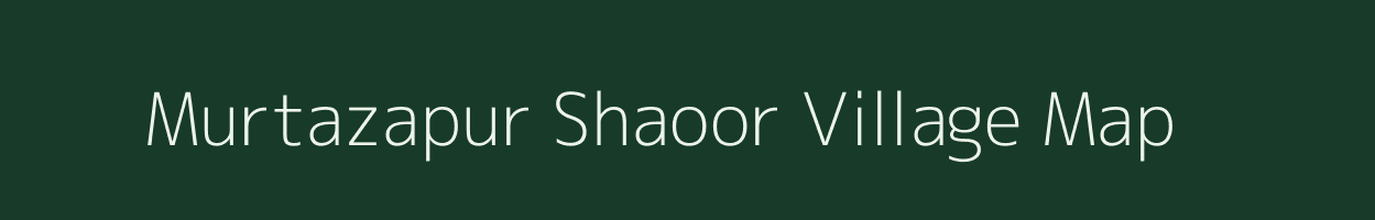 Murtazapur Shaoor village map in Uttar Pradesh