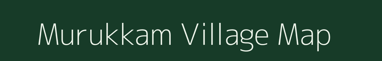Murukkam village map in Tamil Nadu