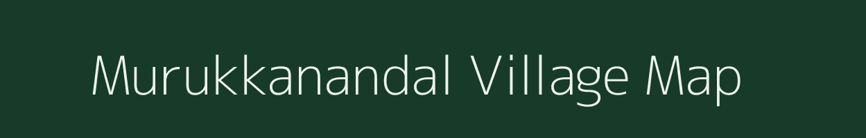 Murukkanandal village map in Tamil Nadu