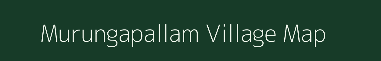 Murungapallam village map in Tamil Nadu