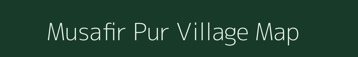 Musafir Pur village map in Uttar Pradesh