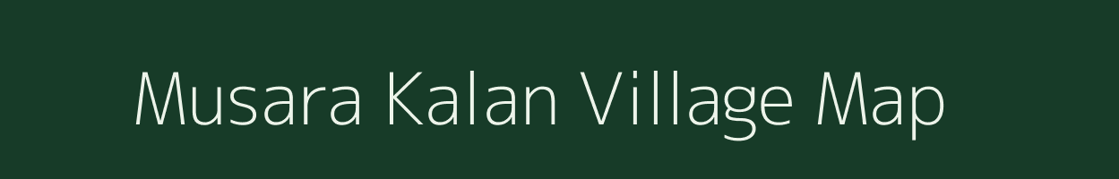 Musara Kalan village map in Chhattisgarh