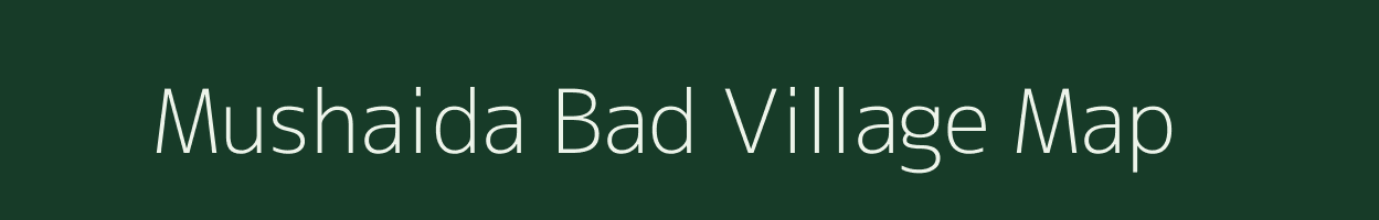 Mushaida Bad village map in Uttar Pradesh