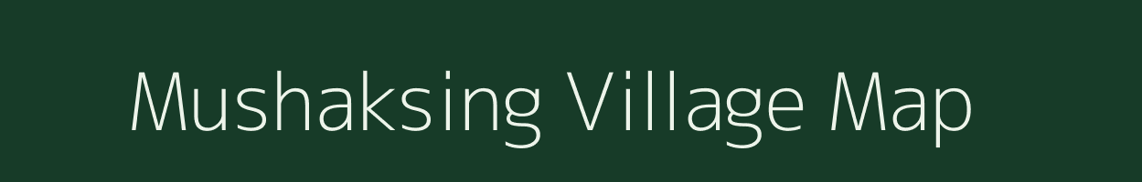 Mushaksing village map in Arunachal Pradesh