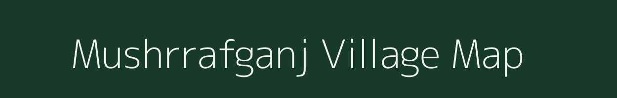 Mushrrafganj village map in Uttar Pradesh