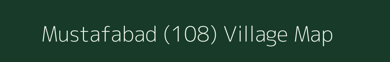 Mustafabad (108) village map in Punjab