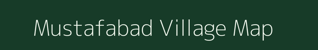 Mustafabad village map in Uttar Pradesh