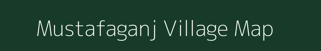 Mustafaganj village map in Bihar