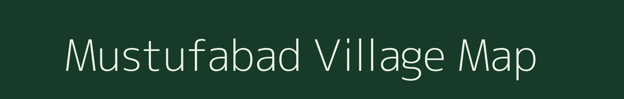 Mustufabad village map in Uttar Pradesh
