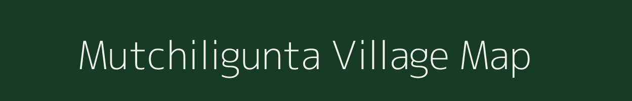 Mutchiligunta village map in Andhra Pradesh